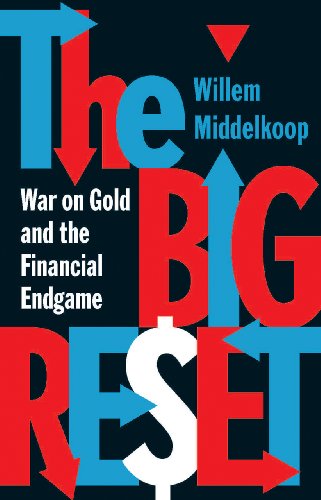 The Big Reset: War on Gold and the Financial Endgame