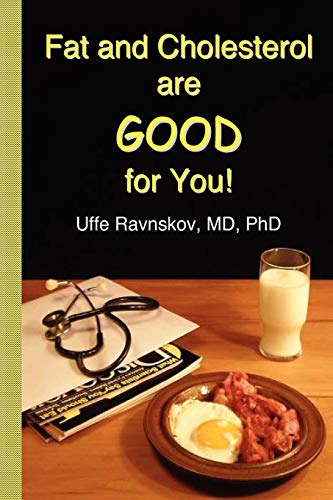 Fat and Cholesterol Are Good for You: What Really Causes Heart Disease