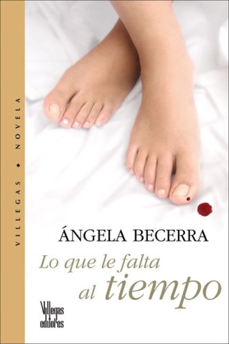 Lo que le falta al tiempo (Spanish Edition)