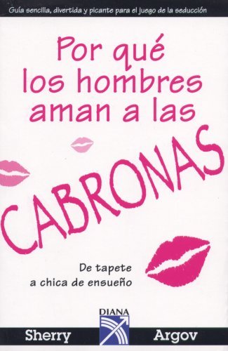 Por que los hombres aman a las cabronas (Spanish Edition)