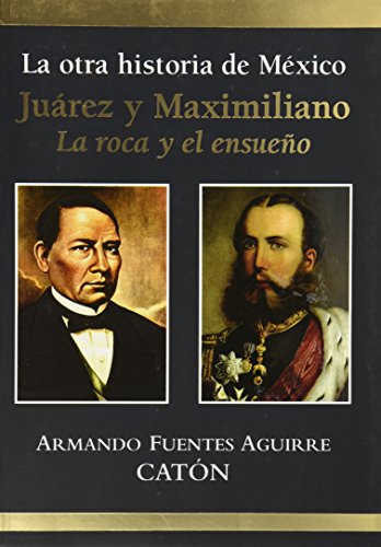 La otra historia de Mexico Juarez y Maximiliano (Spanish Edition)