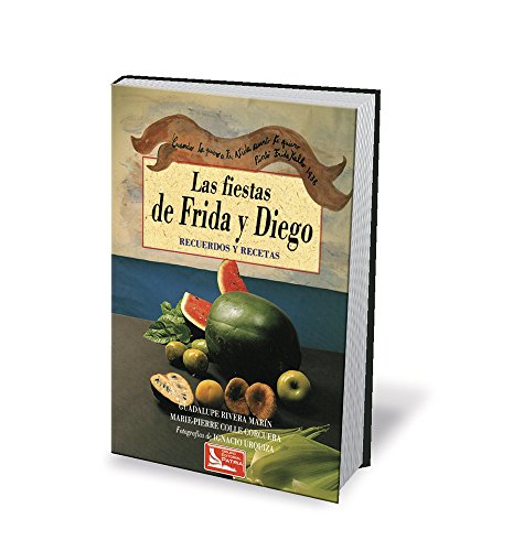 Las Fiestas De Frida y Diego, Recuerdos y Recetas