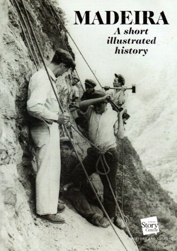 MADEIRA A SHORT ILLUSTRATED HISTORY