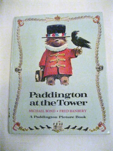 Paddington at the Tower (A Paddington Picture Book) (Paddington picture book ; 5)