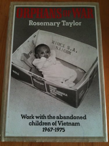 ORPHANS OF WAR: Work with the Abandoned Children of Vietnam 1967-1975