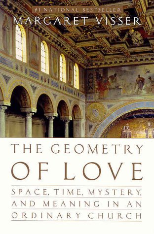 The Geometry of Love: Space  Time  Mystery  and Meaning in an Ordinary Church