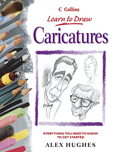 Caricatures: Everything You Need to Know to Get Started (Collins Learn to Draw)