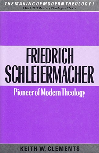 Friedrich Schleiermacher: Pioneer of modern theology (The Making of modern theology)