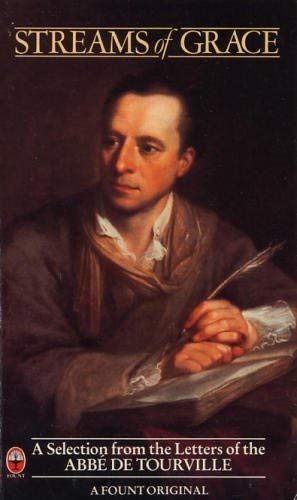 Streams of Grace: A New Selection from the Letters of the Abbe De Tourville with a Biographical Introduction