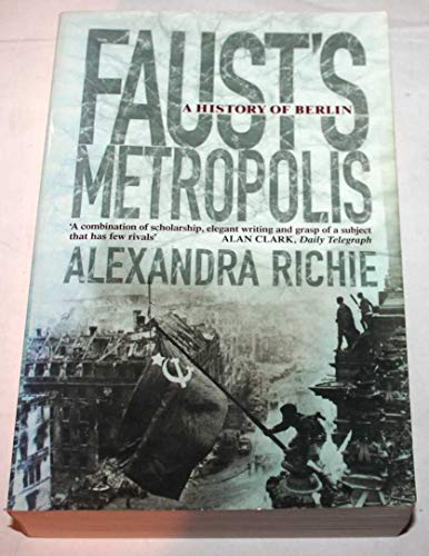 Faust's Metropolis: A History of Berlin