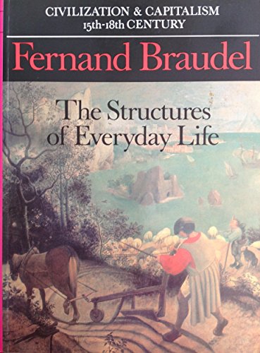 Civilization and Capitalism, 15th-18th Century, Vol. I: The Structures of Everyday Life