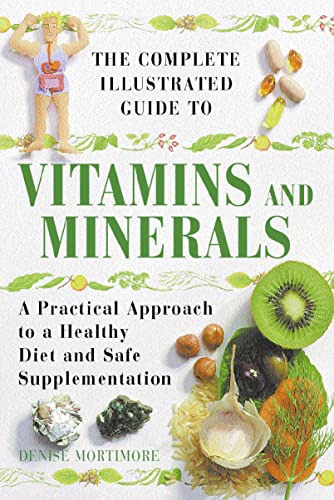 The Complete Illustrated Guide to Vitamins and Minerals