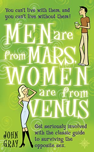 Men Are from Mars, Women Are from Venus: A Practical Guide for Improving Communication and Getting W