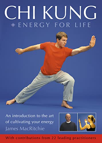 Chi Kung: Energy for Life : An Introduction to the Art of Cultivating Your Energy
