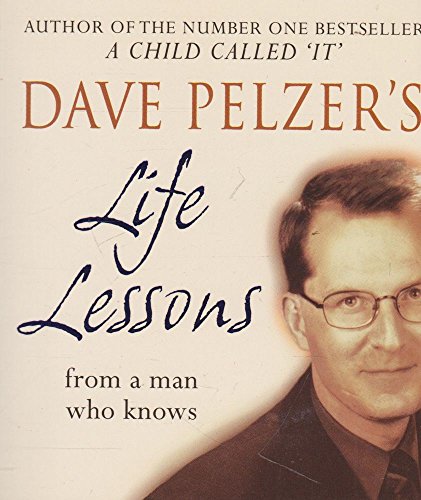 Dave Pelzer's Life Lessons : From a Man Who Knows