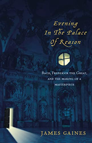 Evening in the Palace of Reason : Bach Meets Frederick the Great in the Age of Enlightenment