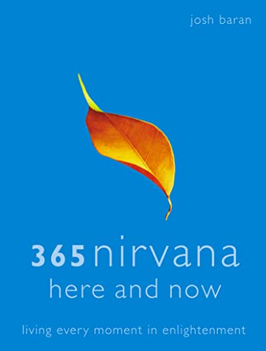 365 Nirvana Here and Now: Living Every Moment in Enlightenment