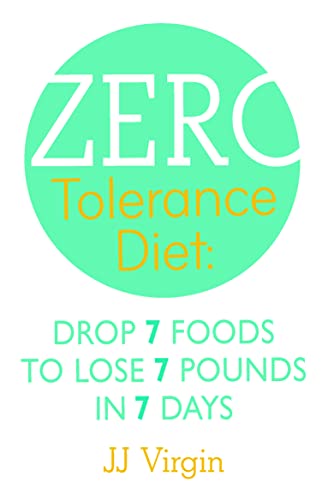 The Zero Tolerance Diet Drop 7 Foods to Lose 7 Pounds in 7 Days