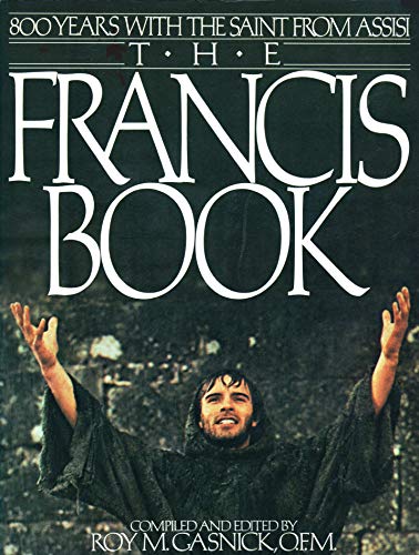 The Francis Book: 800 Years With the Saint From Assisi