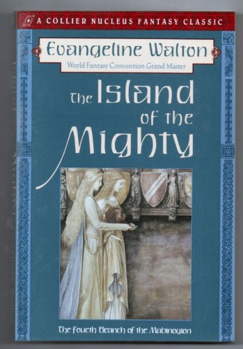 Island of the Mighty: The Fourth Branch of the Mabinogion (Collier Nucleus Fantasy Classics.)