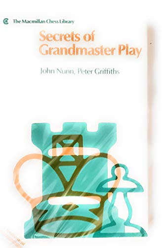 Secrets of Grandmaster Play (Macmillan Chess Library)