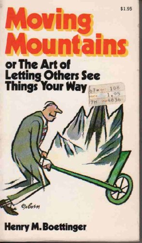 Moving mountains: or, The Art of Letting Others See Things Your Way
