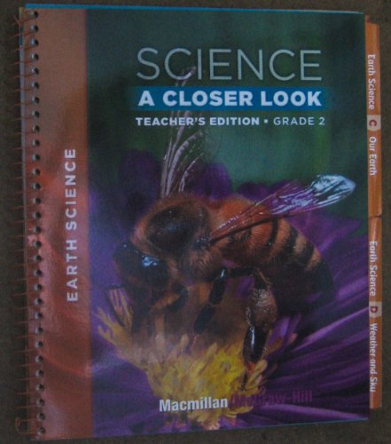 Macmillan/McGraw-Hill Science, A Closer Look, Grade 2, Teacher Edition - Earth Science (ELEMENTARY SCIENCE CLOSER LOOK)