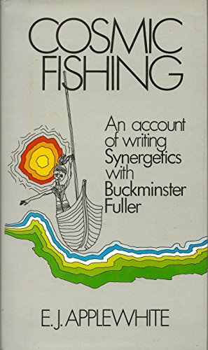 Cosmic Fishing: An Account of Writing Synergetics With Buckminster Fuller