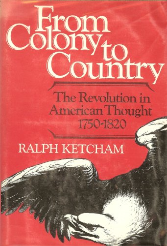 From colony to country: The Revolution in American thought, 1750-1820