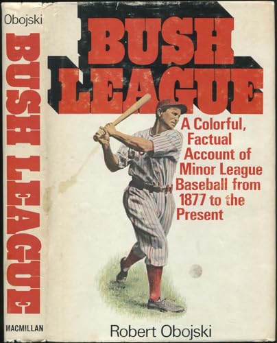 Bush league: a history of minor league baseball