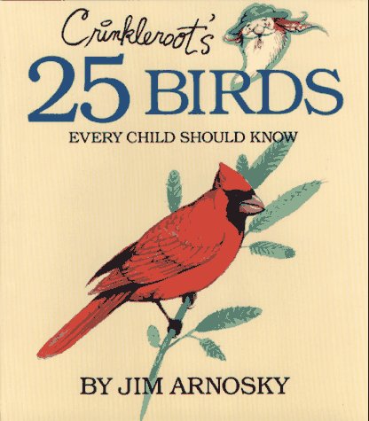 Crinkleroot's 25 Birds Every Child Should Know