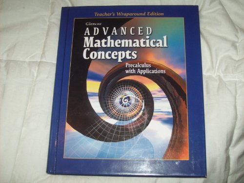 Advanced Mathmatical Concepts. Precalculus with Applications. (Teacher's Wraparound Edition)