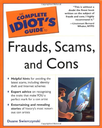 Complete Idiot's Guide to Frauds, Scams, and Cons