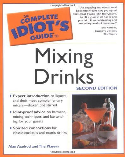 Complete Idiot's Guide to Mixing Drinks, 2E