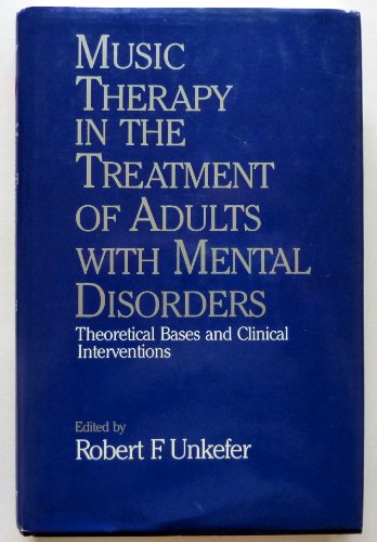 Music Therapy in the Treatment of Adults With Mental Disorders: Theoretical Bases and Clinical Interventions