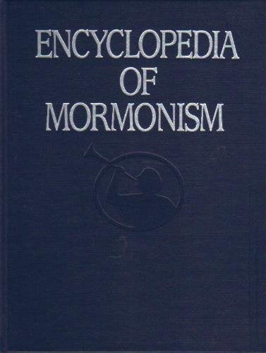 Encyclopedia of Mormonism: The History, Scripture, Doctrine, and Procedure of the Church of Jesus Christ of Latter-day Saints, Vol. 4: T-Z