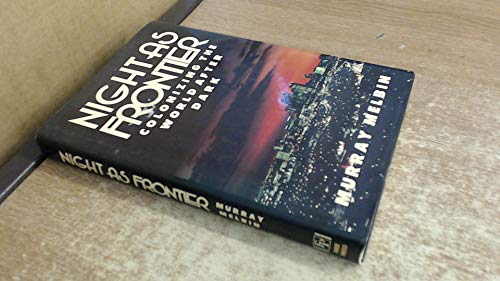 NIGHT AS FRONTIER (COLONIZING THE WORLD AFTER DARK)