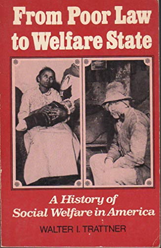 From poor law to welfare state: A history of social welfare in America,
