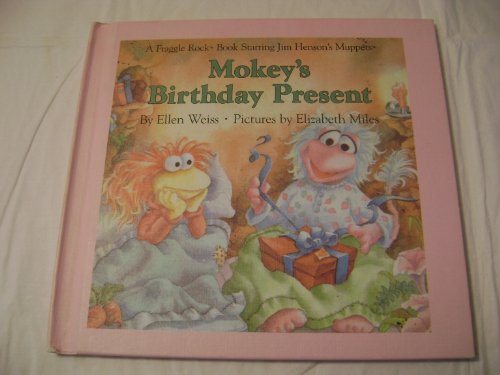 Mokey's Birthday Present (A Fraggle Rock Book Starring Jim Henson's Muppets)