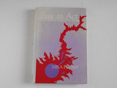Free to Act: An Integrated Approach to Acting