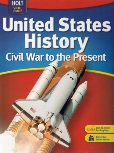 Holt United States History: Student Edition Grades 6-9 Civil War to the Present 2007