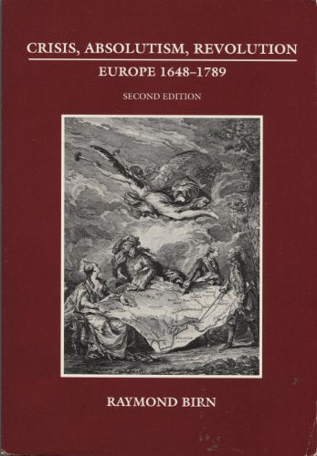 Crisis, Absolutism, Revolution: Europe, 1648-1789