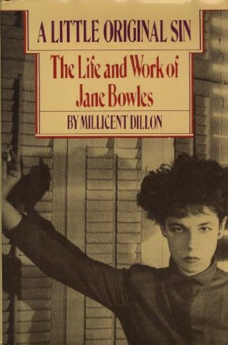 A Little Original Sin: The Life and Work of Jane Bowles