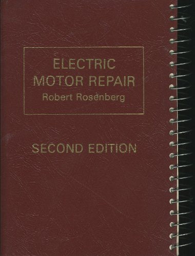 Electric Motor Repair: A Practical Book on the Winding, Repair, and Troubleshooting of A-C and D-C Motors and Controllers