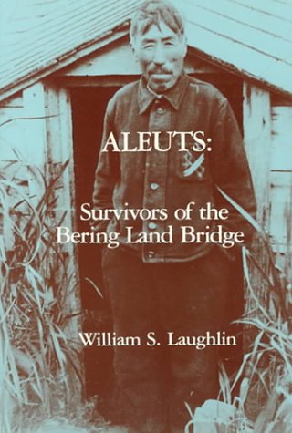 Aleuts: Survivors of the Bering Land Bridge (Case Studies in Cultural Anthropology)
