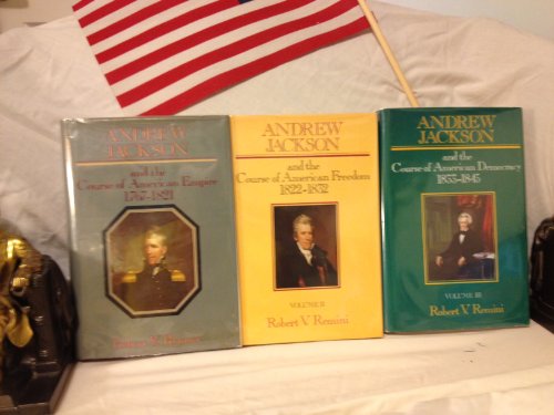 Andrew Jackson and the Course of the American Empire 1767-1821