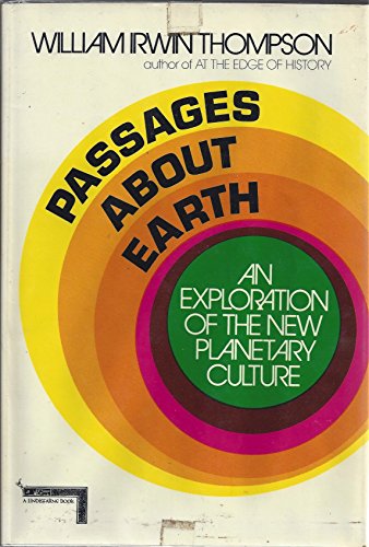 Passages about earth;: An exploration of the new planetary culture