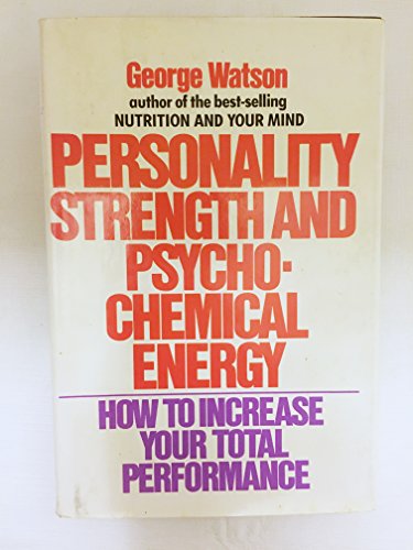 Personality Strength and Psychochemical Energy: How to Increase Your Total Performance