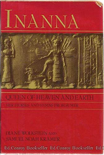 Inanna, queen of heaven and earth: Her stories and hymns from Sumer