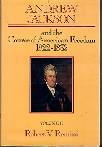 Andrew Jackson and the Course of American Freedom 1822-1832